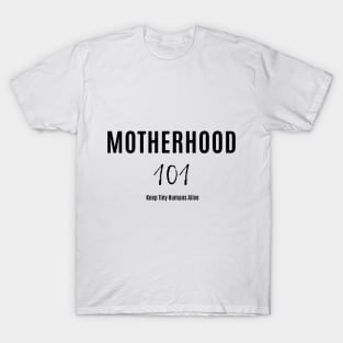 Motherhood 101 T-Shirt